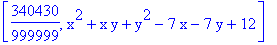 [340430/999999, x^2+x*y+y^2-7*x-7*y+12]